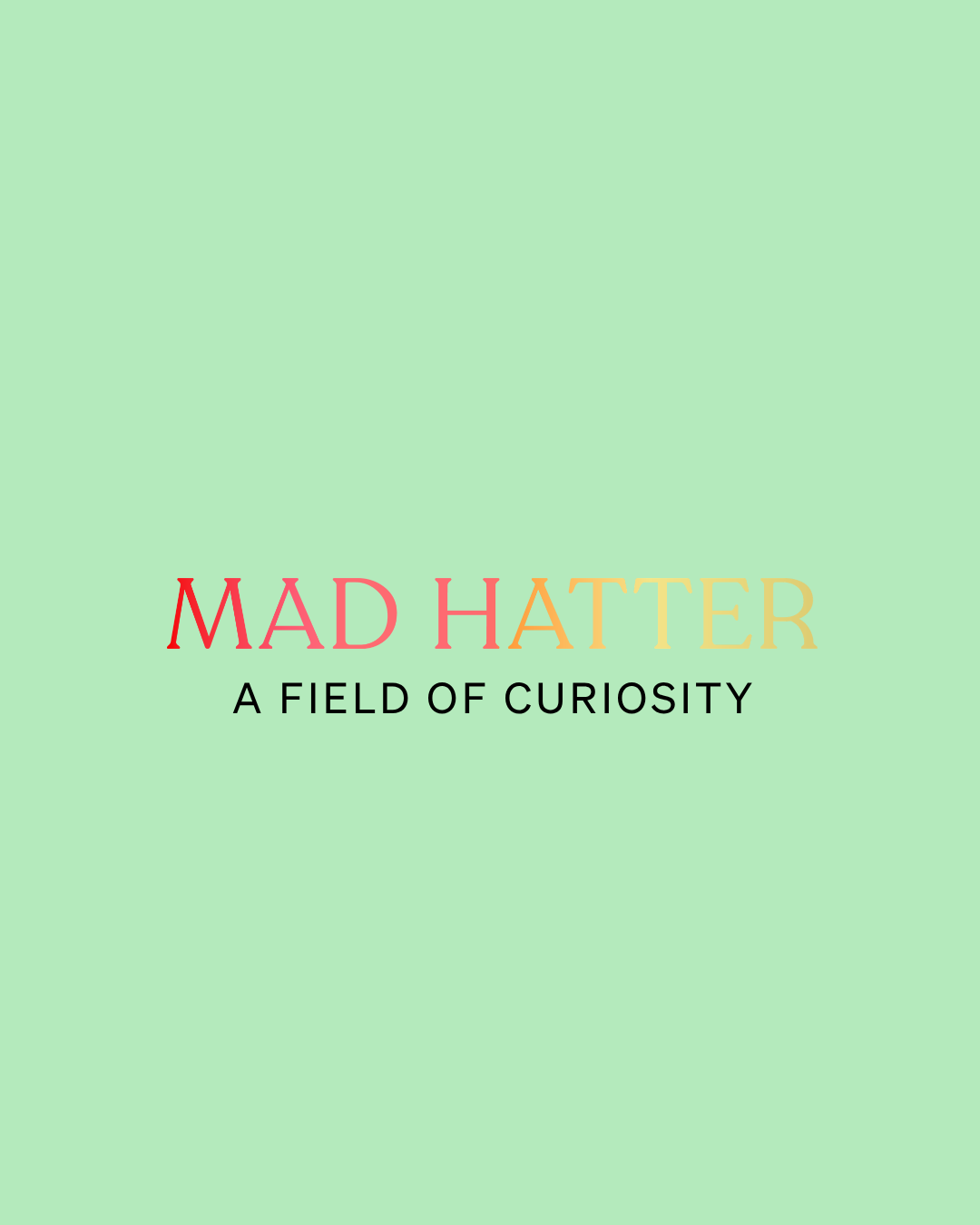 Mad Hatter A Field of Curiosity